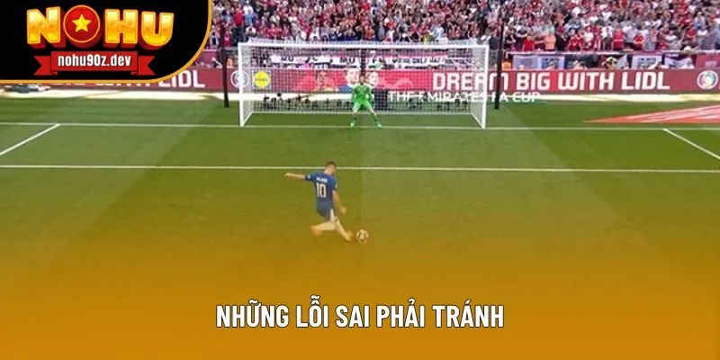 Các lỗi sai phải tránh nếu bạn muốn thắng