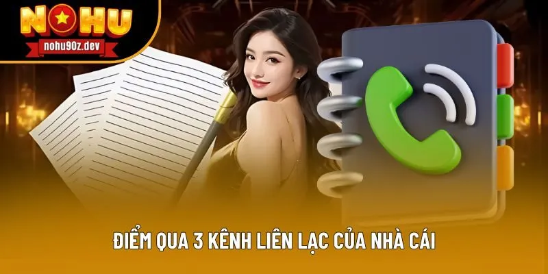 Điểm qua 3 kênh liên lạc của nhà cái