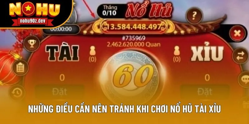 Những điều cần nên tránh khi chơi nổ hũ tài xỉu Những điều cần nên tránh khi chơi nổ hũ tài xỉu
