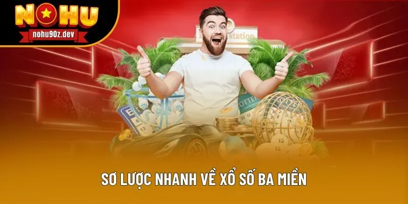 Sơ lược nhanh về xổ số ba miền